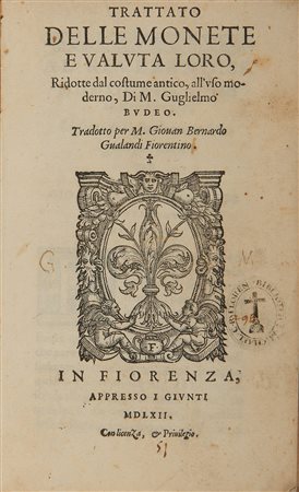BUDE, Guillaume (1467-1540). Trattato delle Monete e Valuta loro. Firenze: I...