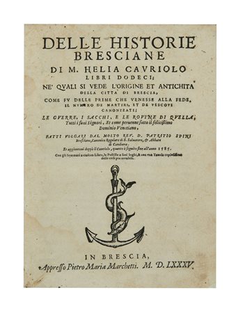 CAPRIOLO, Elia (XV sec.) - Delle historie bresciane. Brescia: Pietro Maria...