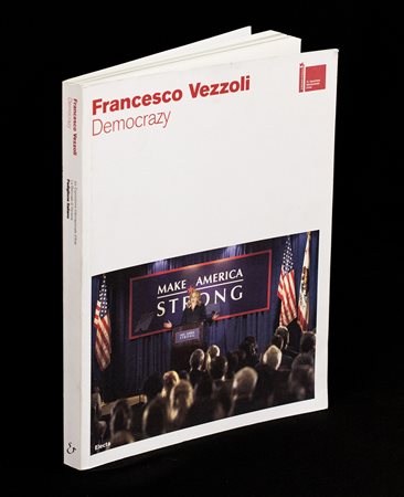 FRANCESCO VEZZOLI (1971) Catalogo &quot;Democrazy - Francesco Vezzoli&quot;...