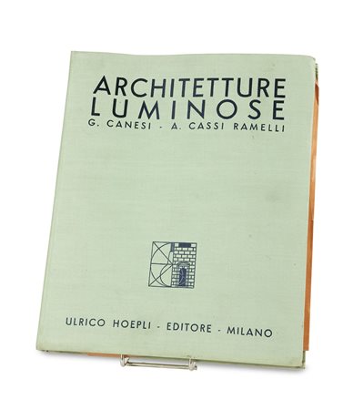 CANESI G., CASSI RAMELLI A. Architetture Luminose, Urlico Hoepli Editore...