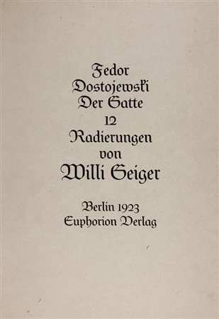 Willi Geiger,&nbsp;Fedor Dostojewski. Der Gatte.Berlin: Euphorion Derlag,...