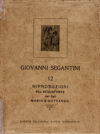 Giovanni Segantini,&nbsp;12 riproduzioni all’acquaforte dei figli Mario e...