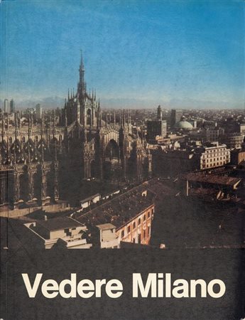 LIBRO (-) Vedere Milano, testo di Carlo Tognoli, edito dal Comune di Milano...