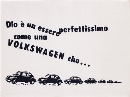 EMILIO ISGRÒ (1937)Dio è un essere perfettissimo come una Volkswagen che…,...