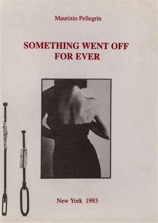 MAURIZIO PELLEGRIN (1956) Something went off for ever 1993 Libro di poesie su...