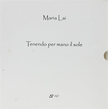 MARIA LAI, Tenendo per mano il sole, Libro d'arte Anno 2004 cm 28x28 Note...