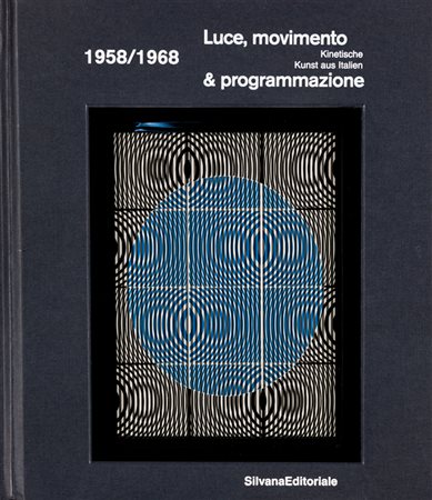 ALBERTO BIASI (1937)Luce, movimento & programmazione 1958/1968, 2001Catalogo...