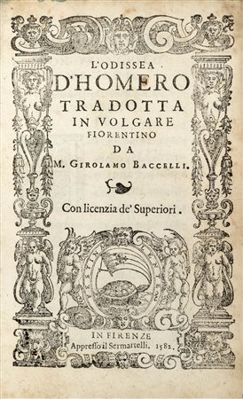 [OMERO] - BACCELLI, GIROLAMO - L'Odissea d'Homero: tradotta in volgare Fiorenti