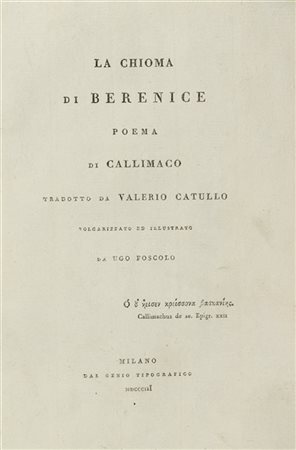 FOSCOLO, Ugo (1778-1827) - La Chioma di Berenice. Poema di Callimaco tradotto d