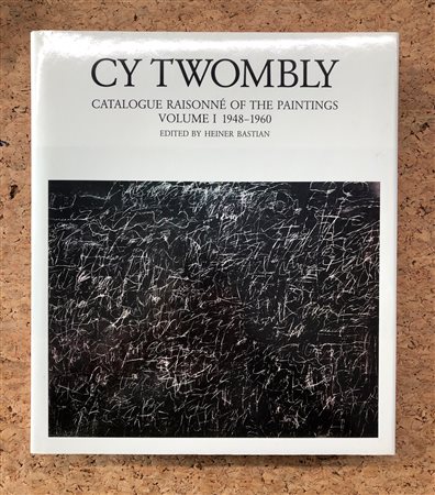 CY TWOMBLY - Cy Twombly. Catalogue raisonné of the paintings. Volume I 1948-1960, 1992