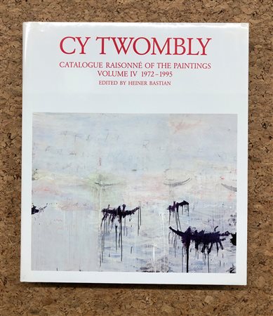 CY TWOMBLY - Cy Twombly. Catalogue raisonné of the paintings. Volume IV 1972-1995, 1995