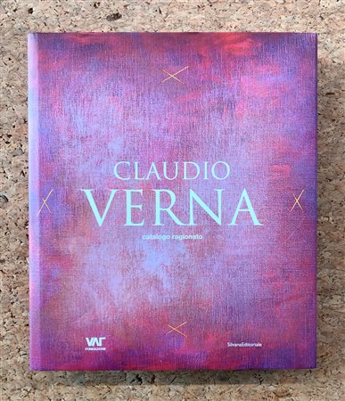 CLAUDIO VERNA - Claudio Verna. Catalogo ragionato, 2010