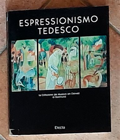 AUTORI VARI - Espressionismo tedesco. La collezione del Museum am Ostwall di Dortmund, 1994 