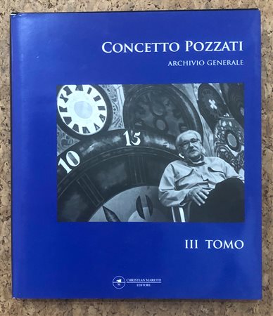 CONCETTO POZZATI - Archivio Generale. Tomo III, 2010