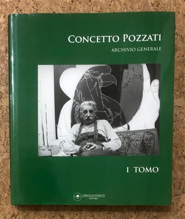 CONCETTO POZZATI - Archivio Generale. Tomo I, 2006