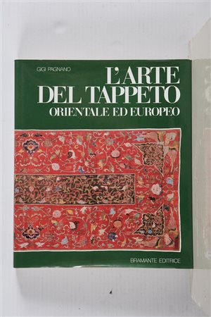 PAGNANO GIGI L'arte del tappeto orientale ed europeo dalle origini al XVIII...