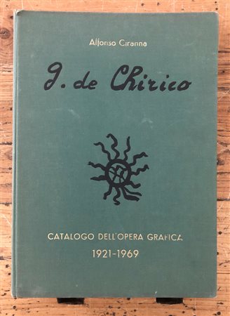 GIORGIO DE CHIRICO - G. De Chirico. Catalogo delle opere grafiche (incisioni e litografie) 1921-1969, 1969