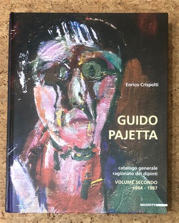 GUIDO PAJETTA - Guido Pajetta. Catalogo generale ragionato dei dipinti, Volume Secondo 1964-1987, 2009