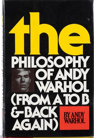 ANDY WARHOL<br>Pittsburgh, 1928 - New York, 1987 - Libro “The philosophy of Andy Warhol from A to B & back again”, 1975