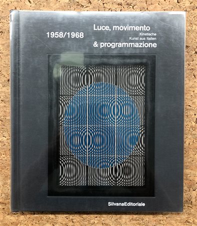 ARTE OPTICAL E CINETICA - Luce, movimento & programmazione - Kinetische Kunst aus Italien 1958/1968, 2001