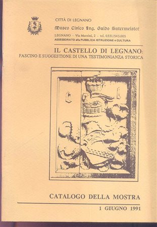 A.A.V.V. - Il castello di Legnano.  Legnano, 1991. pp. 50, ill. nel testo, anche di monete. ril. editoriale, buono stato.
