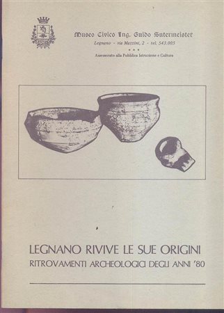 A.A.V.V. - Legnano rivive le sue origini: ritrovamenti archeologici degli anni 80. Legnano, 1988. pp. 23, ill. nel testo. ril. editoriale, buono stato