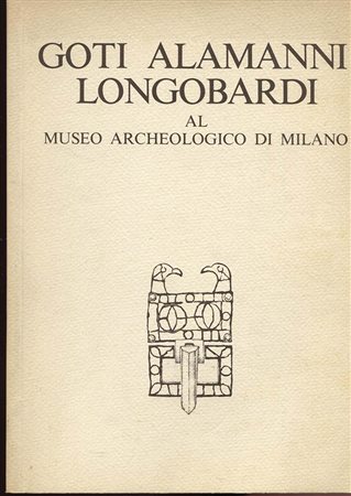 A.A.V.V. – Goti, Alamanni, Longobardi al Museo Archeologico di Milano. Milano, 1984. Pp. 31, ill. nel testo. ril. ed. buono stato.
