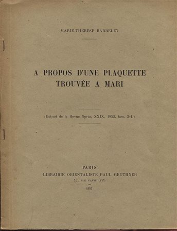 BARRELETS M .T. – A  propos d’une plaquette trouvee a Mari. Paris, 1952. Pp. 285 – 293, ill . nel testo, buono stato, importante.