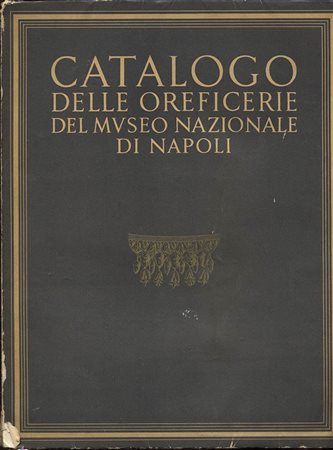 BREGLIA  L. – Catalogo delle oreficerie del Museo Nazionale di Napoli.  Roma, 1941. Pp. 193,  tavv. 45. Ril. ed.sciupata, importante e raro lavoro.