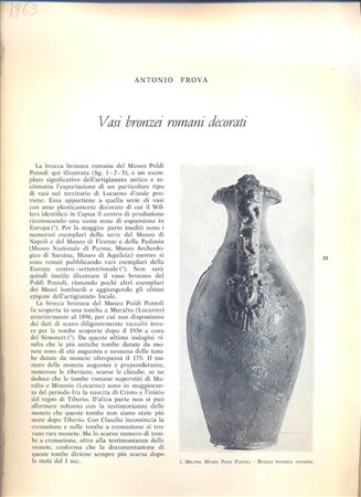 FROVA  A. - Vasi bronzei romani decorati. Milano, 1963. pp. 11, ill. nel testo in b\n. brossura editoriale, buono stato, raro.