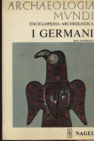 HACHMANN  R. -  I Germani.  Ginevra, 1975. Pp. 199, tavv. e ill. a colori e b\n nel testo. ril. ed. buono stato.
