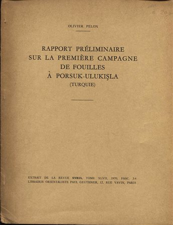 PELON  O. – Rapport preliminare sur la premiere campagne de fouilles a Porsuk-Ulukisla ( Turquie).  Paris, 1970. Pp. 279, - 286, tavv. 1 + ill. nel testo. ril. ed. buono stato.