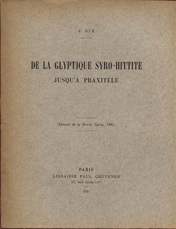SIX  J. – De la glyptique syro-hittite jusqu’a praxitele. Paris, 1925. Pp. 207 – 214,  ill 15 nel testo. ril ed. buono stato.