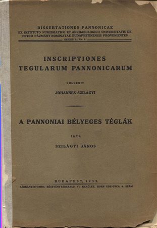 SZLAGYI  J. – Inscriptiones Tegularum Pannonicarum.  Budapest, 1933. Pp. 11°, tavv. 32. Ril. ed. sciupata, buono stato, intonso, importante lavoro e molto raro.