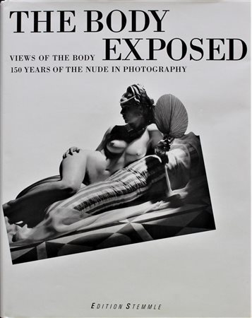 THE BODY EXPOSED View of the body 150 years of the nude in photography volume...