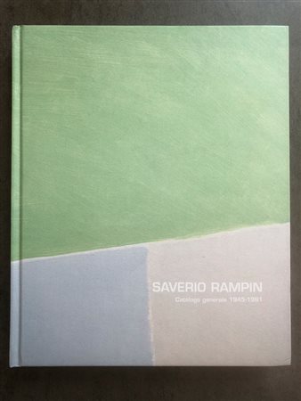 SAVERIO RAMPIN - Saverio Rampin. Catalogo generale 1945-1981, 2006