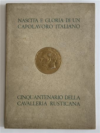Libro cinquantenario della cavalleria rusticana Mascagni intolato 'Nascita e gl