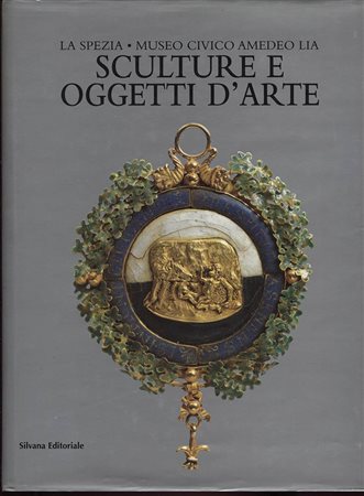 A.A.V.V. -  Museo Civico Amedeo Lia. La Spezia. Sculture e oggetti d’Arte. Milano, 1999.  Pp. 399, tavv. e ill. a colori nel testo. ril. ed. buono stato, importante.<br>