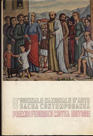 A.A.V.V. –  8° Biennale nazionale d’arte sacra contemporanea. Roma – 1968 – Milano – 1969. Milano, 1968.  Pp. 253, tavv. e ill. nel testo in b\n. ril. ed. sciupata,  buono stato.<br>