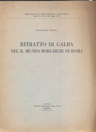 BORDA M. - Ritratto di Galba nel R. Museo Borgese di Roma. Roma, 1943. pp. 13, con illustrazioni nel testo. brossura editoriale, buono stato, raro e importante.