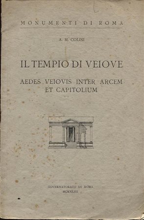 COLINI  A. M. -  Il tempio di Veiove; aedes vedovi inter arcem et capitolium. Roma, 1943. Pp. 55,  tavv e ill. nel testo + 5 tavole di planimetrie. Ril. ed. sciupata, buono stato, raro.