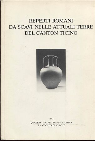 DONATI  P.  A. -  Reperti romani da scavi nelle attuali terre del Canton Ticino. Lugano, 1981. Pp. 117, tavv. e ill. nel testo. ril. ed. buono stato, raro.<br>