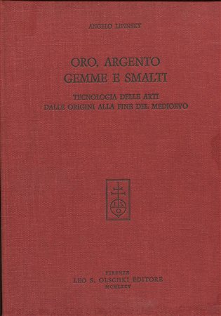 LIPINSKY  A. – Oro, Argento gemme e smalti. Tecnologia delle arti dalle origini alla fine del medioevo. Firenze, 1975.  Pp. xiv, 516, tavv. e ill. nel testo. ril. ed. slegata, buono stato, opera importante e ricercata.<br>