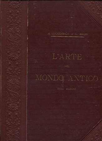 LUCKENBACH  H. – ADAMI  C. -  L’Arte nel mondo antico. Bergamo, 1912.  Pp. x, 206, con 686 ill. nel testo, + tavv. a colori. ril. ed. buono stato, raro e importante. ill. di marmi, gioielli, monete, busti, ecc. <br>