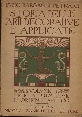 PETRVCCI  BARGAGLI  F. -  Storia delle arti decorative e applicate; Vol. I Le età primitive, l’oriente antico. Bologna, 1924. Pp. 220, con 319 ill. nel testo di vasi, gioielli, marmi, ecc. ril. ed. ottimo stato, raro.<br>