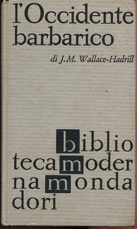 WALLACE  J. M. – HADRILL. -  L’Occidente barbarico  400 – 1000.  Milano, 1963.  Pp. 222.  Ril. ed. buono stato, raro.<br>