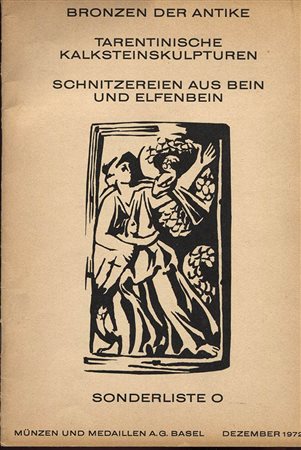 MUNZEN UND MEDAILLEN.  Basel, 1972. Bronze der antike, Tarentinische kalsteinskulturen, schnitzereien aus bein und elfenbein. Sonderlist  O.  Dezember, 1972. Pp. 32,  nn. 86, tutti ill. nel testo. ril. ed. buono stato, raro e importante