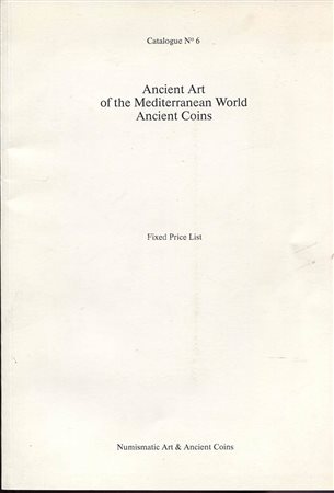 NUMISMATIC  ART & ANCIENT COINS.  Ancien art of the Mediterranean World, ancient coins.  Cat. 6. Fixed  price list.  Pp. 54,  nn.358,  tavv. 15. Ril. ed. buono stato.<br>