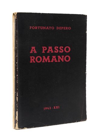 DEPERO, Fortunato (1892-1960) - A Passo Romano. Lirismo fascista e guerriero, p