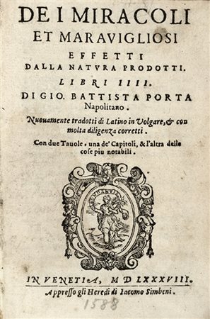DELLA PORTA, Giovan Battista (1535-1615) - De i miracoli et maravigliosi effett